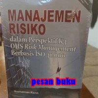 Image of MANAJEMEN RISIKO dalam Perspektif K3 OHS Risk Management Berbasis ISO 31.000